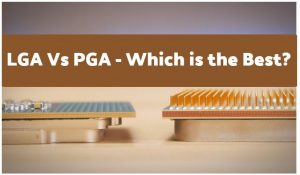 LGA Vs PGA——谁是最好的